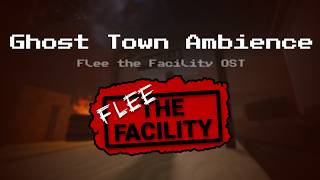Flee the Facility OST - Ghost Town Ambience