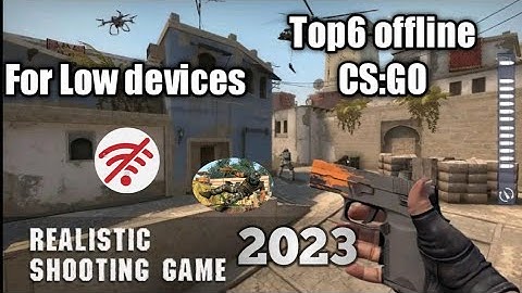 Top6 offline games like CSGO mobile march 2023