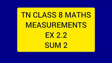 TN CLASS 8 MATHS MEASUREMENTS EX 2.2 SUM 2.