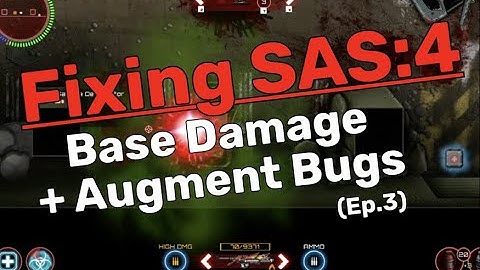 Fixing SAS:4 Ep.3: Base Damage & Augment Bugs