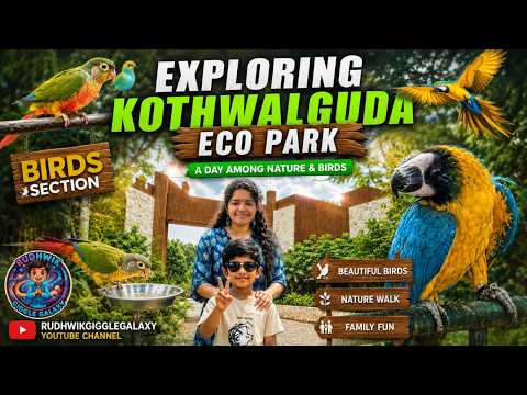 🦜 Exploring Kothwalguda Eco Park Birds Section! 🦜 | Amazing Birds & Family Fun 🌿
