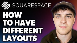 How to Have Different Layouts on Squarespace (Full 2024 Guide)