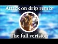 Attack On Drip YouSeeBIGGIRL T T Trap Remix Full Verision