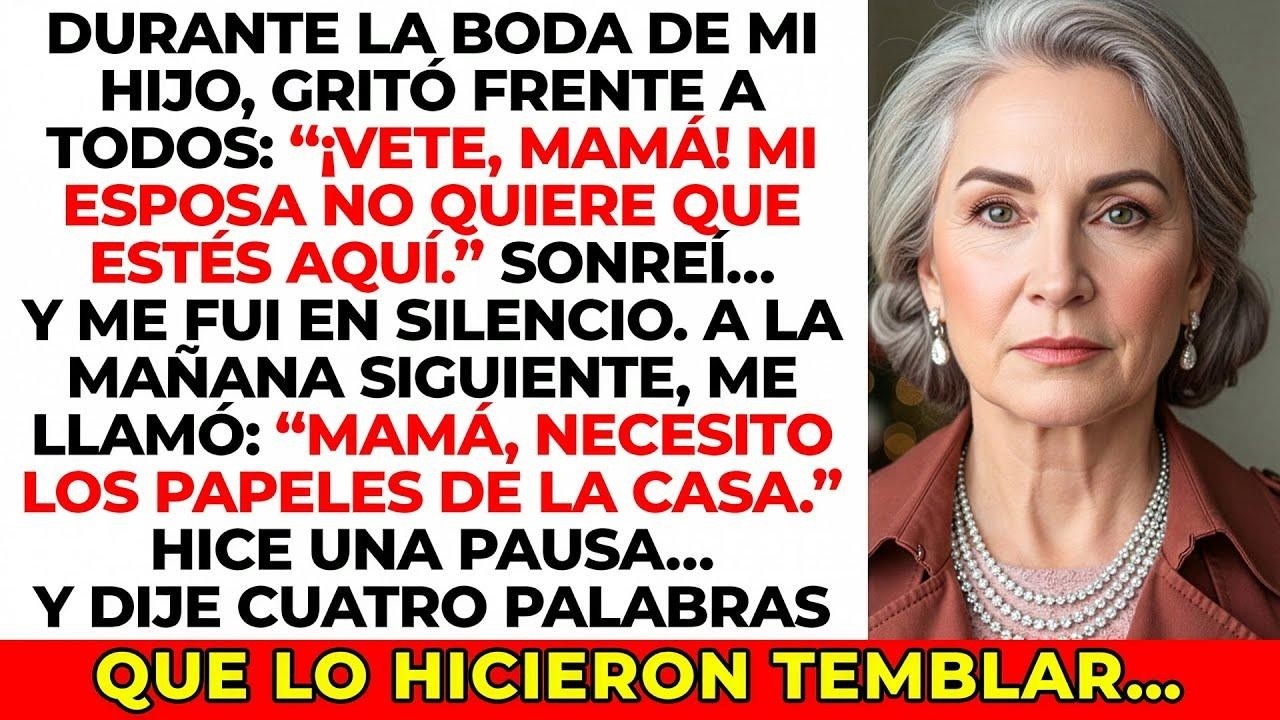 Mi hijo me echó de su boda… pero a la mañana siguiente me pidió los papeles de mi casa.