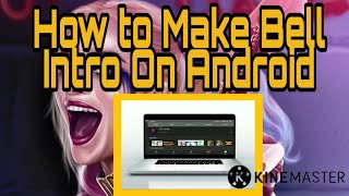 How To Make Bell Intro Like Professional On Android || Kinemaster  Tutorial || Hindi