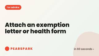 How to attach an exemption letter or health form | Pearspark in 60 seconds