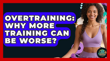 Overtraining: Why More Training Can Be Worse? - High Energy Training Hub
