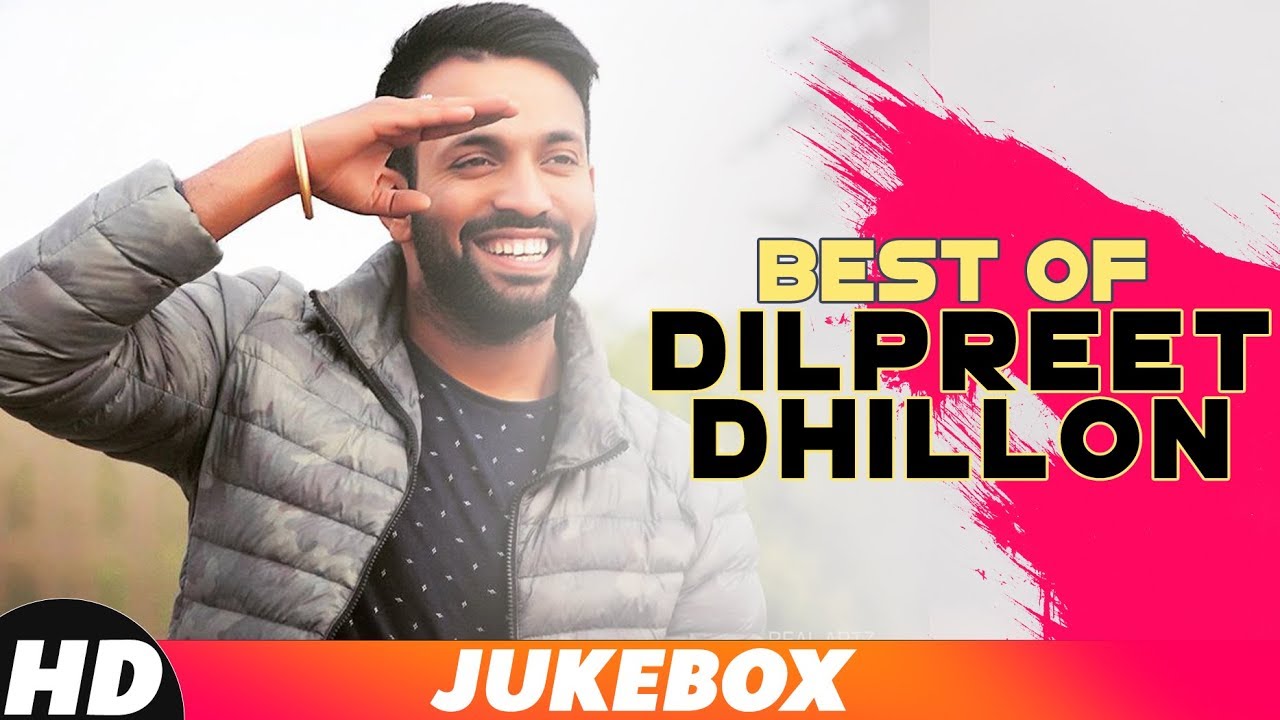 Best Of Dilpreet Dhillon | Video Mashup | Latest Punjabi Songs 2018 | Speed Records