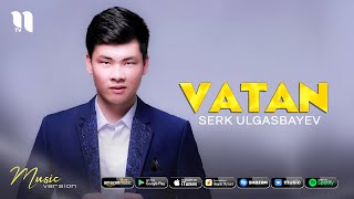 Serk Ulgasbayev - Vatan (audio 2021)