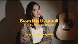 Bawa Dia Kembali (Mahalini) - Syiffa Syahla Cover