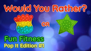 Would You Rather? Workout! (Pop It Edition #1)  At Home Family Fun Fitness Activity  Brain Break
