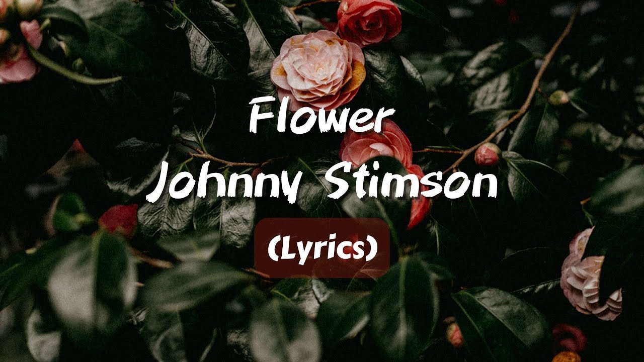 Flower Johnny Stimson【Lyrics】 YouTube