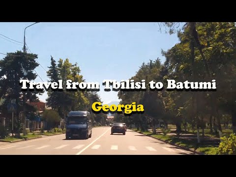 Tebilisi to Batumi by Van- თბილისი ბათუმში -Traveling in Georgia