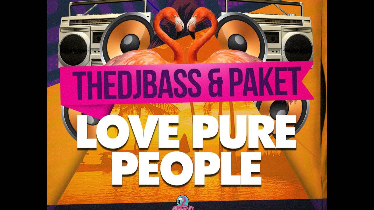 TheDJBass & Paket: Love Pure People (Original)