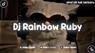 Dj Rainbow Ruby mengkane🎧 gak viral tik tok - by febry remix