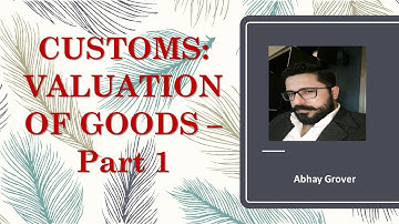 CUSTOMS VALUATION OF GOODS Part 1
