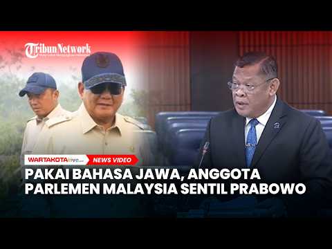 Pakai Bahasa Jawa, Anggota Parlemen Malaysia Sentil Prabowo Soal Kabut Asap Karhutla