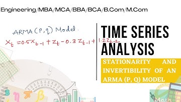 Stationarity and Invertibility of an ARMA (p, q) model