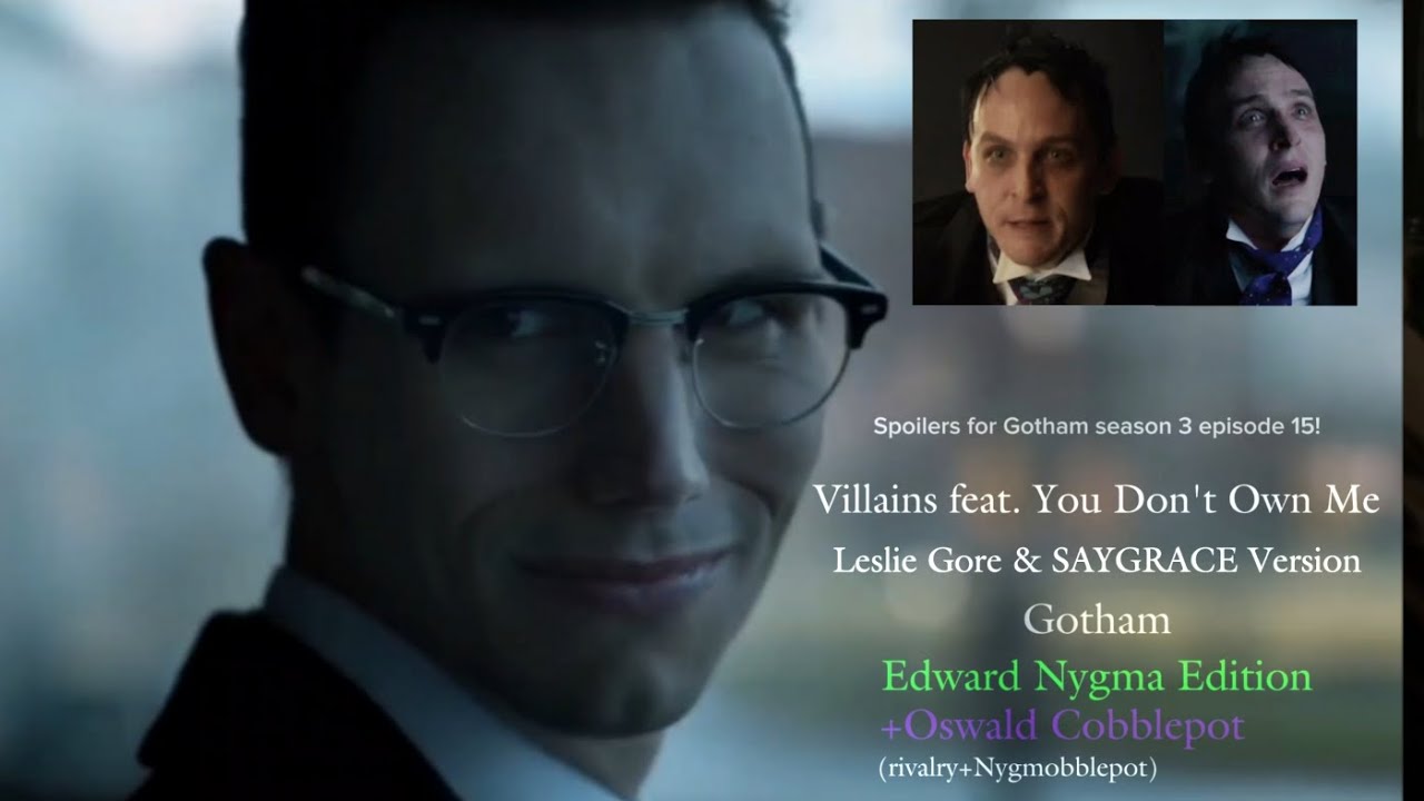 "You Don't Own Me" Edward Nygma vs. Oswald Cobblepot (Gotham Season 3 Nygmobblepot) 💚⚡️💜