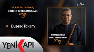 Murat Salim Tokaç Ney - Buselik Taksim Official Audio