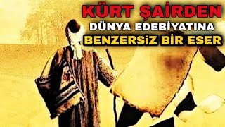 Kürt Şairin Dünya Edebiyatına Verdiği Benzersiz Eser ve Bu Eserin Hikayesi