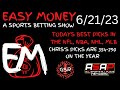 EASY MONEY A SPORTS BETTING SHOW 6/21/23 image