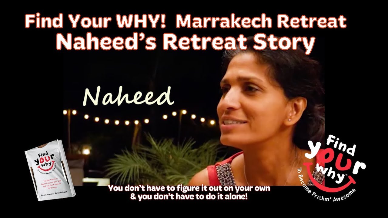 Find Your WHY! Marrakech Retreat (2018) | Naheed's Story (testimonial)