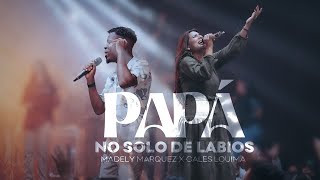 PAPÁ    NO SOLO DE LABIOS Madely Marquez / Cales Louima