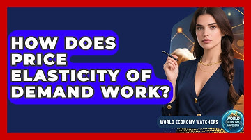 How Does Price Elasticity Of Demand Work? - World Economy Watchers