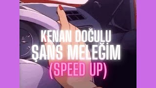 Kenan Doğulu - Şans Meleğim (speed up) Resimi