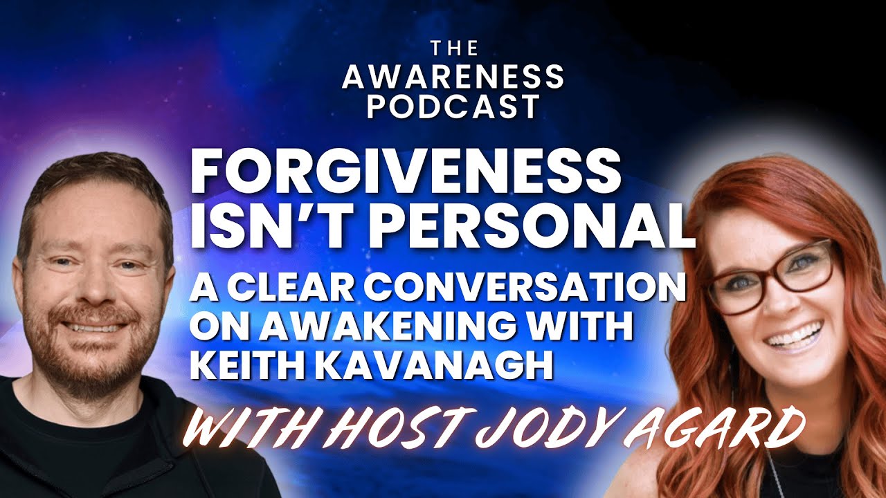 Forgiveness Isn’t Personal — A Clear Conversation on Awakening with Keith Kavanagh