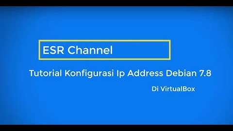 Video Pembelajaran Kelas XI TKJ. Praktik Konfigurasi Ip Address Debian 7.8 di VirtualBox