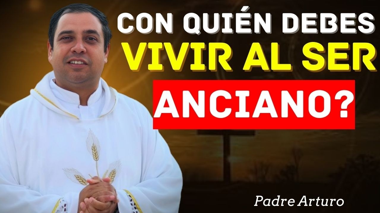 Después de los 60: ¿Con Quién Debe Vivir? 🤔✨| PADRE ARTURO CORNEJO