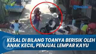 VIRAL AKSI PENJUAL TAHU MARAH LEMPAR KAYU, DIDUGA KESAL DIBENCADAIN ANAK-ANAK KARENA TOANYA BERISIK