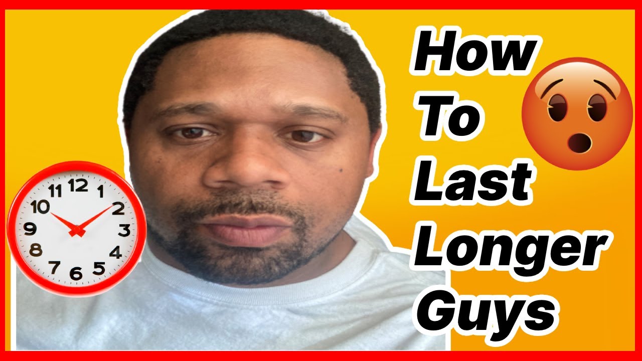 How To Last Longer In Bed As A Guy Top 4 Ways - YouTube