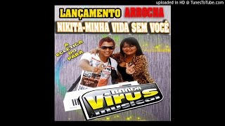 ARROCHA - NIKITA - MINHA VIDA SEM VOCÊ - B VIRUS MUSICAL