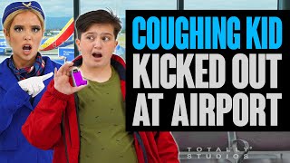 KID with COUGH KICKED OFF Airplane. The Ending will Surprise You. Totally Studios.
