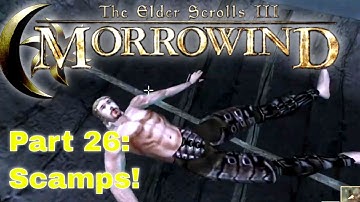 TES III: #Morrowind Gameplay | Part 26 Scamps! | No Mods | No Commentary
