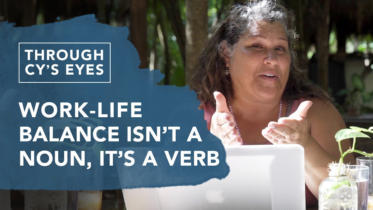 Work-Life Balance Isn't a Noun, It's a Verb l Tulum, Mexico l Through Cy’s Eyes - YouTube