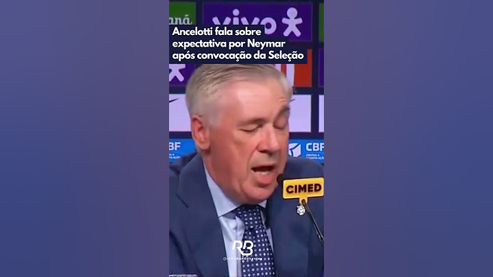 Ancelotti fala sobre ausência de Neymar em convocação da Seleção
