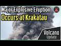 Major Explosive Eruption Occurs at Krakatau; Largest since 1883, Geologist Analysis
