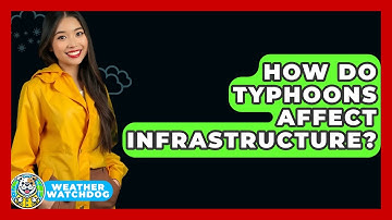How Do Typhoons Affect Infrastructure? - Weather Watchdog