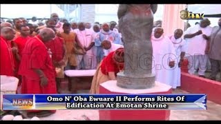 Oba Ewuare II performs rites of edification at Emotan Shrine