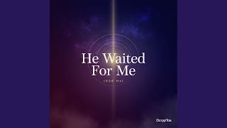 He Waited For Me (528 Hz)