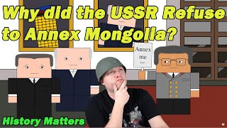 Why did the USSR Refuse to Annex Mongolia? | A History Teacher Reacts