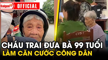 Cháu trai đưa bà 99 tuổi đi làm Căn Cước Công Dân khiến dân mạng bùi ngùi | SaigonTV