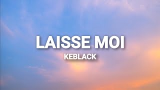 Keblack - Laisse Moi Paroles