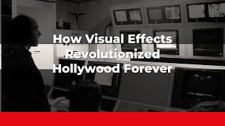 How Visual Effects Revolutionized Hollywood Forever
