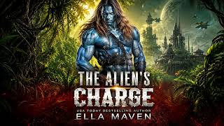 The Alien’s Charge - Ella Maven - Fantasy Romance Audiobook Full
