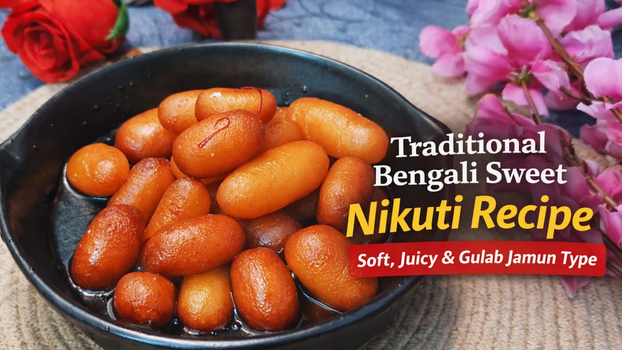 Nikutti Traditional Bengali Sweet Nikuti Recipe | Soft & Juicy Nikuti at Home ...